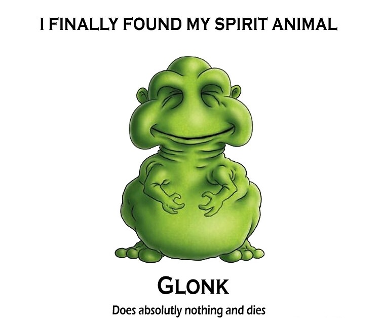 Glonk - Does absolutely nothing and dies